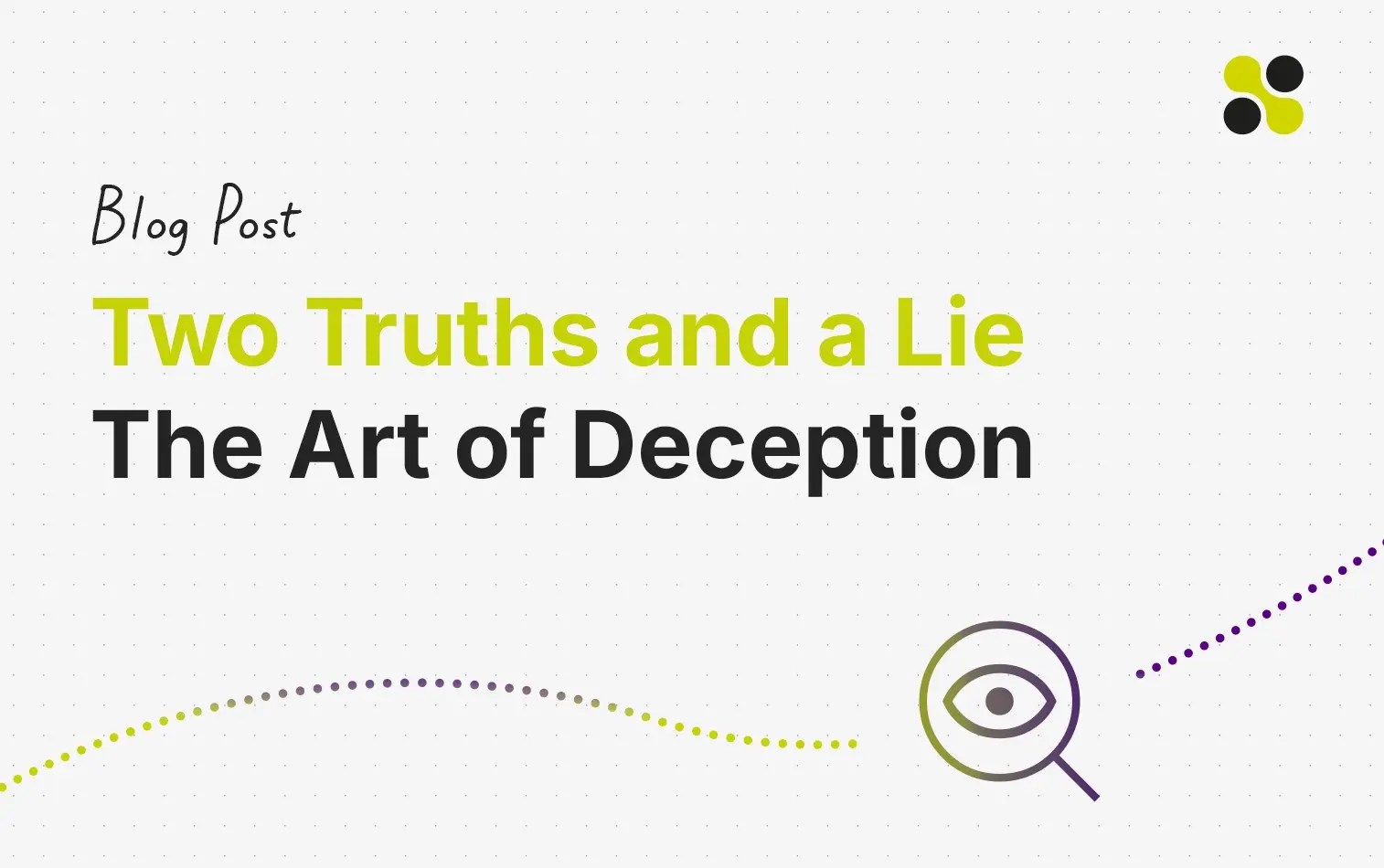 Two truths and a lie the art of deception